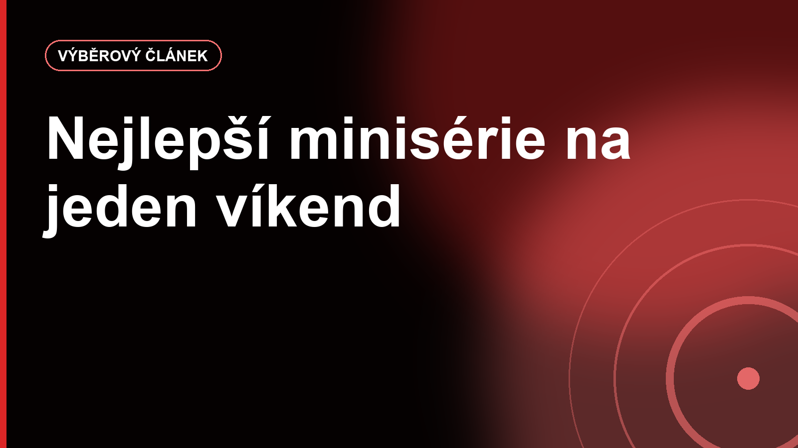 Nejlepší minisérie na jeden víkend: proč krátké seriály táhnou víc než deset sezon