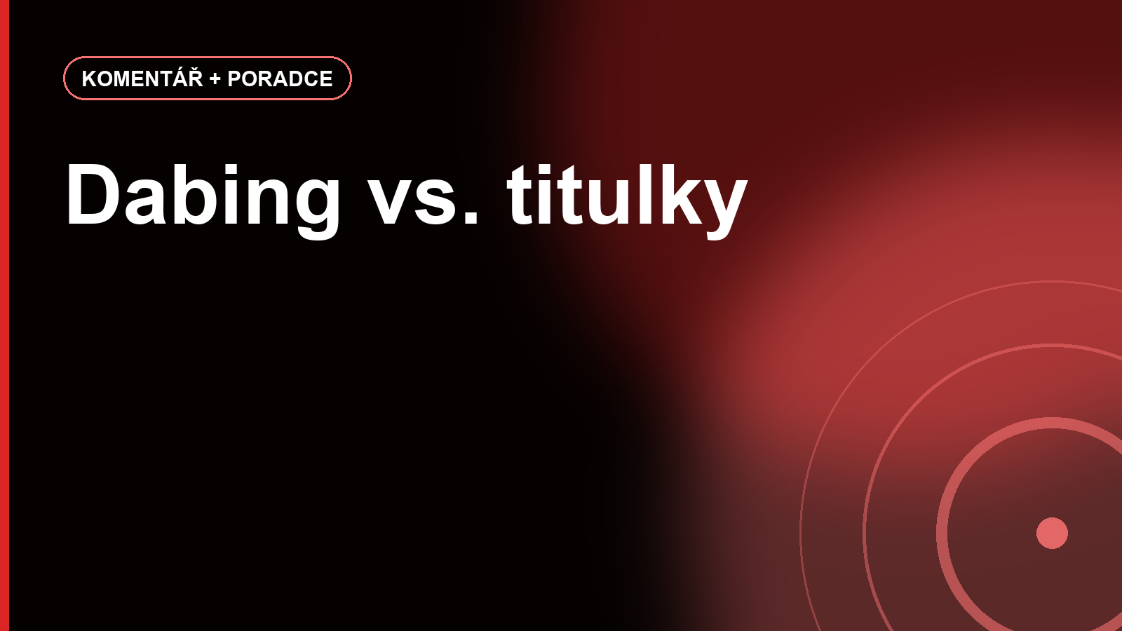 Dabing vs. titulky: kdy český dabing pomáhá a kdy mění zážitek ze seriálu