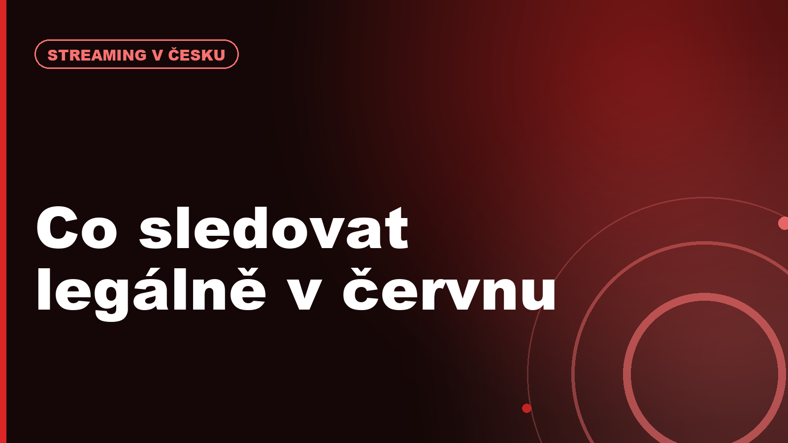 Co sledovat legálně v červnu 2026: Netflix, HBO Max, Prime Video, Disney+ a další